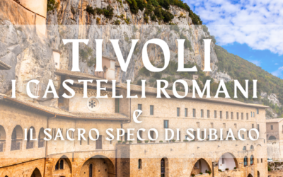 Tivoli, I Castelli Romani e il Sacro Speco di Subiaco