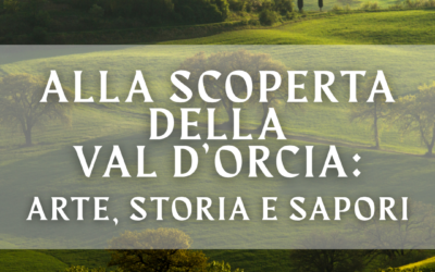 Alla scoperta della Val d’Orcia: arte, storia e sapori